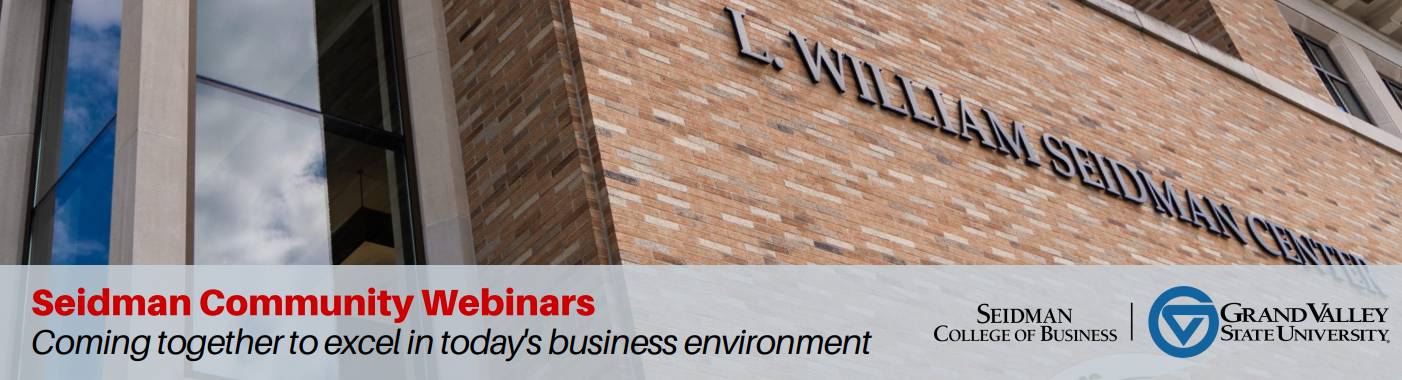 Seidman Community Webinars - coming together to excel in today's business environment